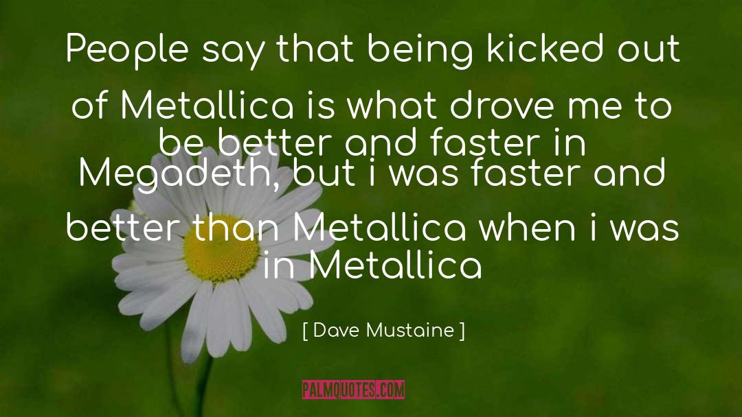 Being Kicked Out quotes by Dave Mustaine