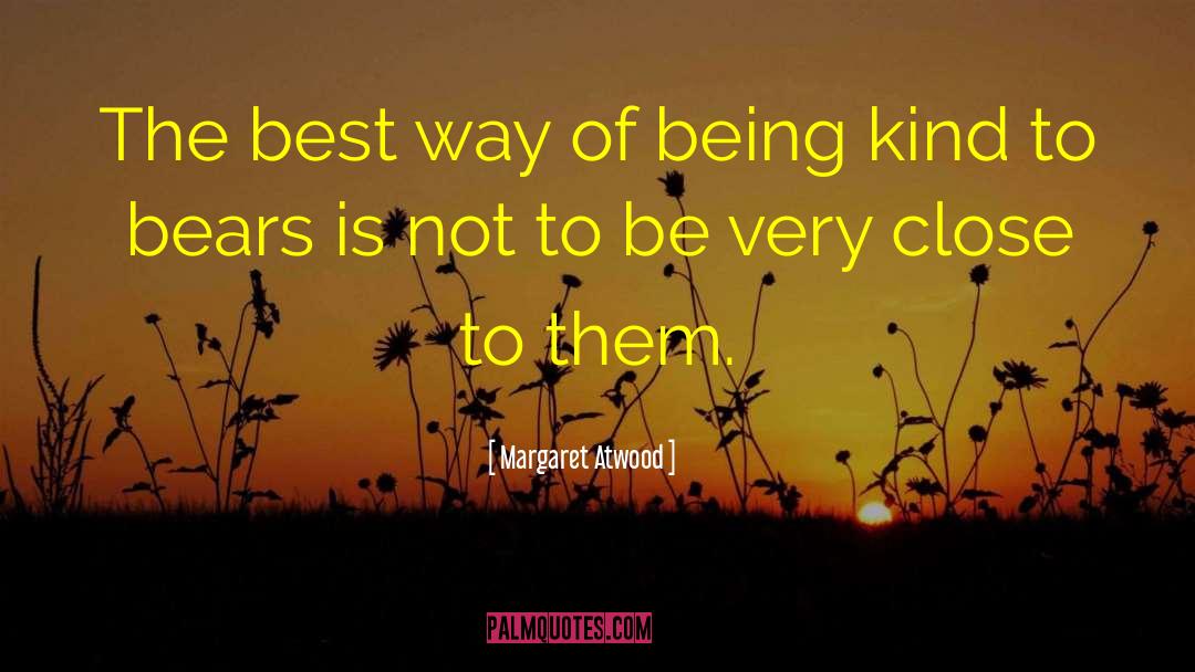 Being Kind quotes by Margaret Atwood