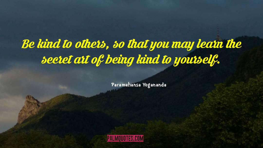 Being Kind quotes by Paramahansa Yogananda