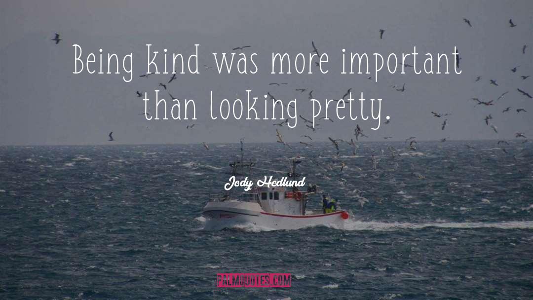 Being Kind quotes by Jody Hedlund