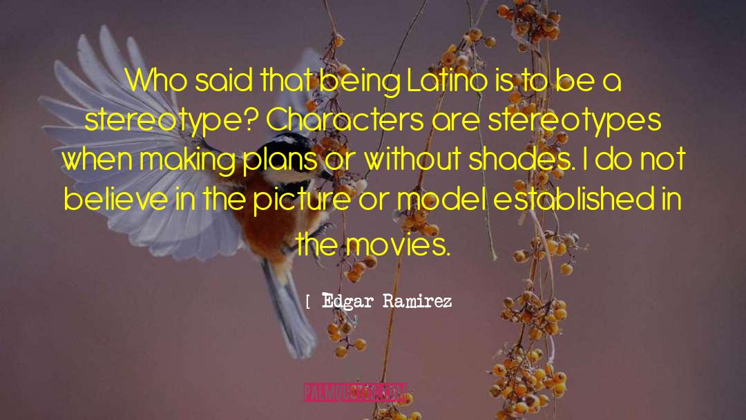 Being Latino quotes by Edgar Ramirez
