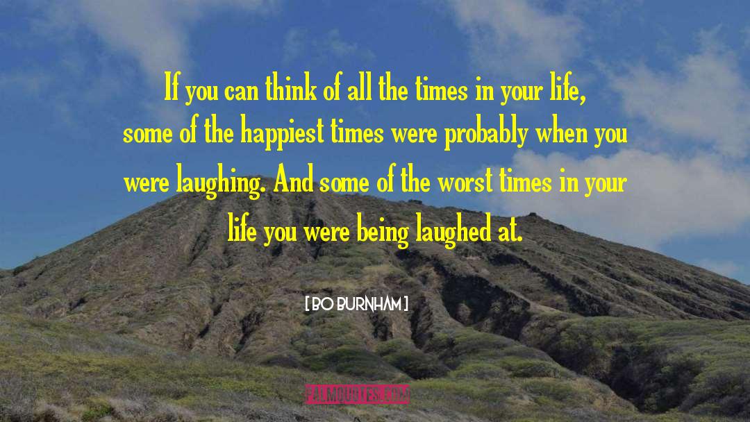 Being Laughed At quotes by Bo Burnham