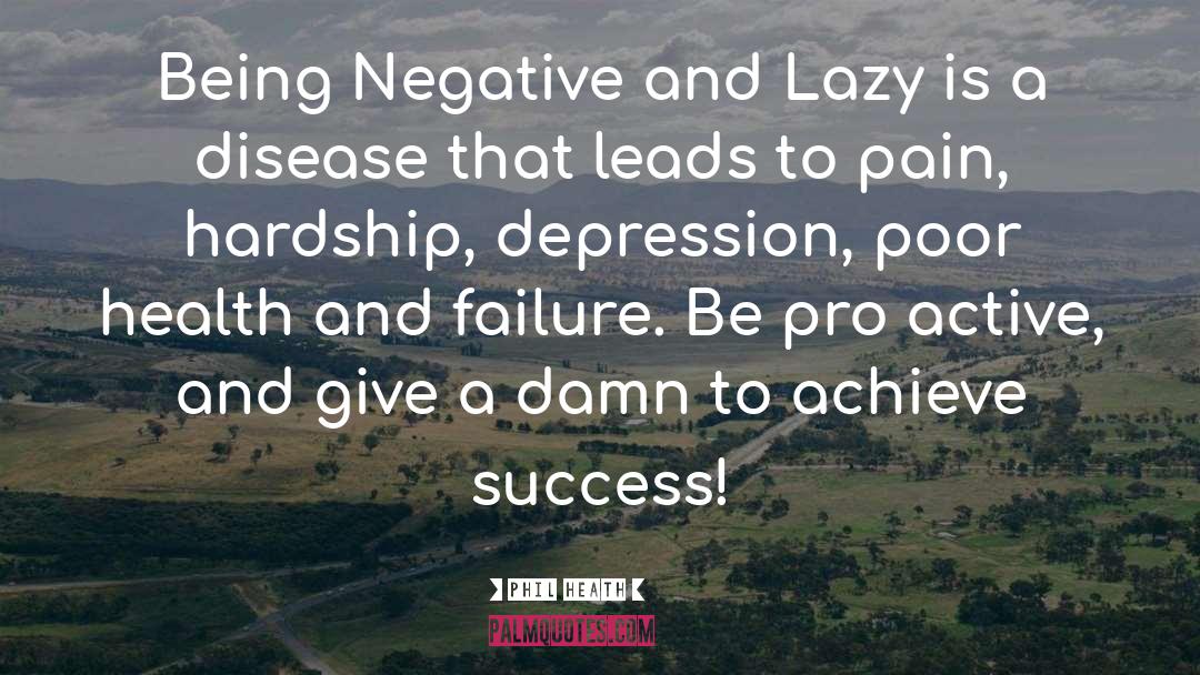 Being Lazy Is Good quotes by Phil Heath