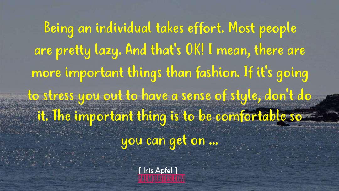 Being Lazy Is Good quotes by Iris Apfel