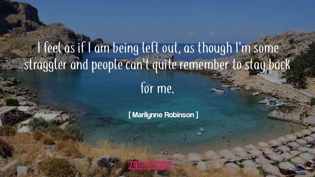 Being Left quotes by Marilynne Robinson