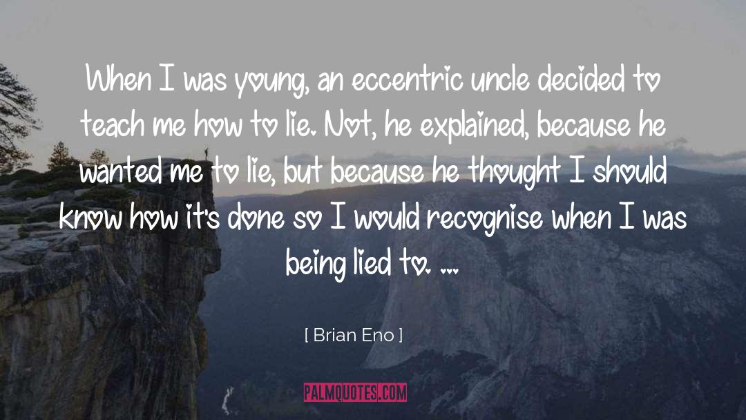 Being Lied quotes by Brian Eno