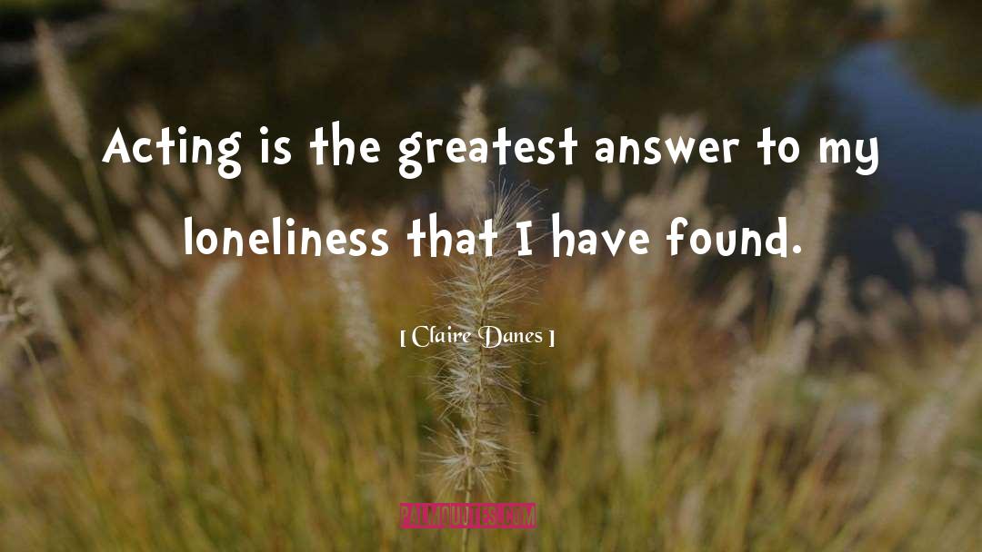 Being Lonely quotes by Claire Danes