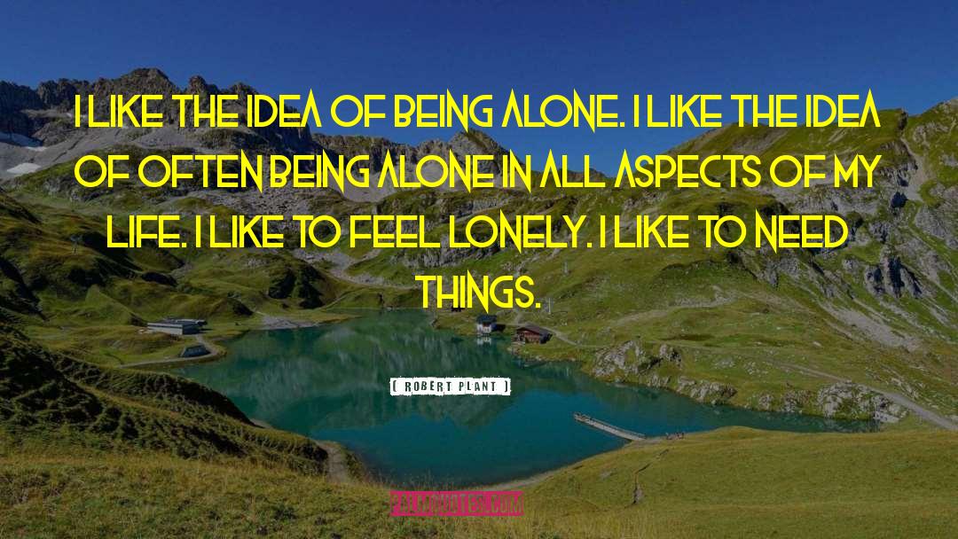 Being Lonely quotes by Robert Plant