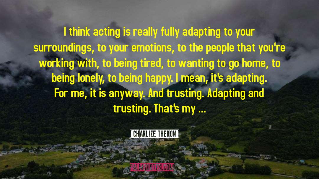 Being Lonely quotes by Charlize Theron