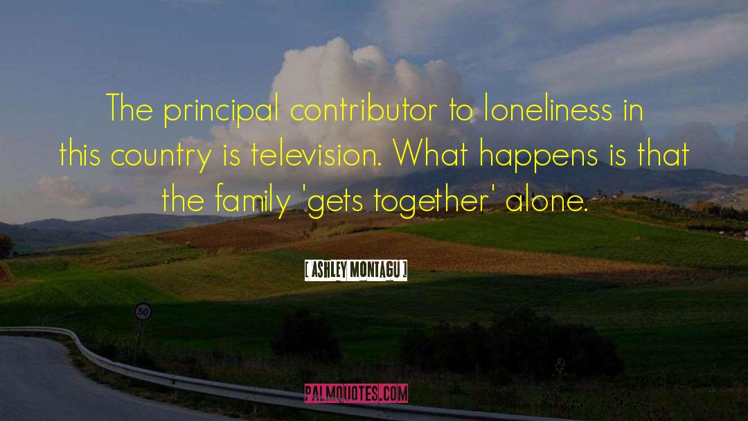 Being Lonely quotes by Ashley Montagu