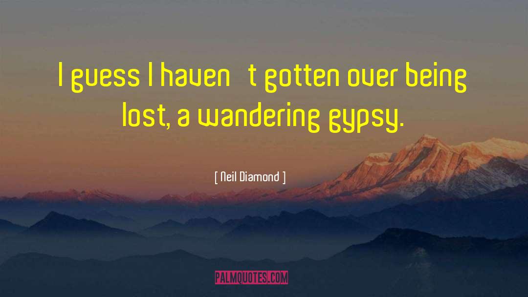 Being Lost quotes by Neil Diamond