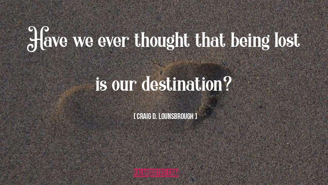Being Lost quotes by Craig D. Lounsbrough
