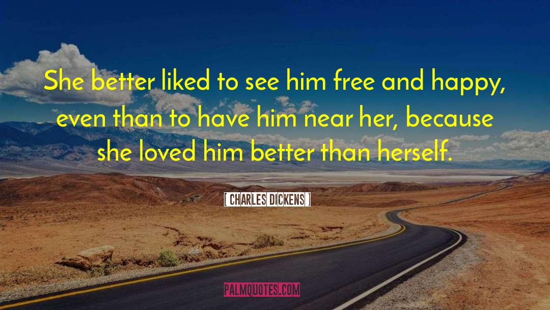 Being Loved And Happy quotes by Charles Dickens