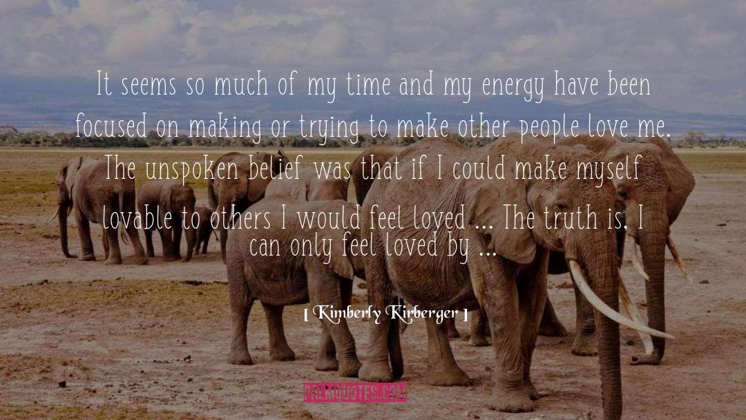 Being Loved By Others quotes by Kimberly Kirberger