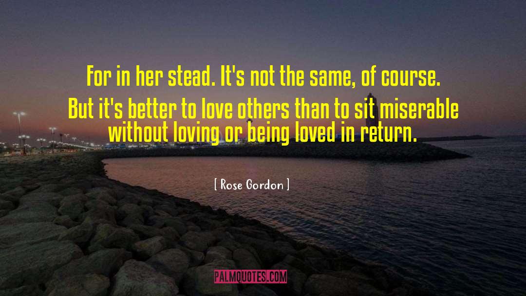 Being Loved quotes by Rose Gordon