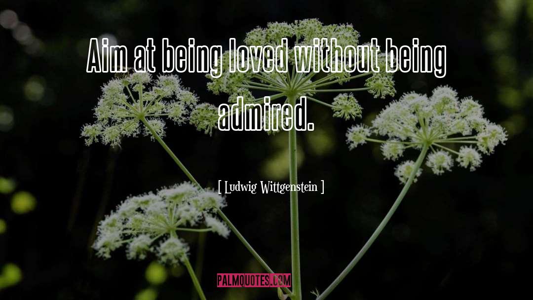 Being Loved quotes by Ludwig Wittgenstein