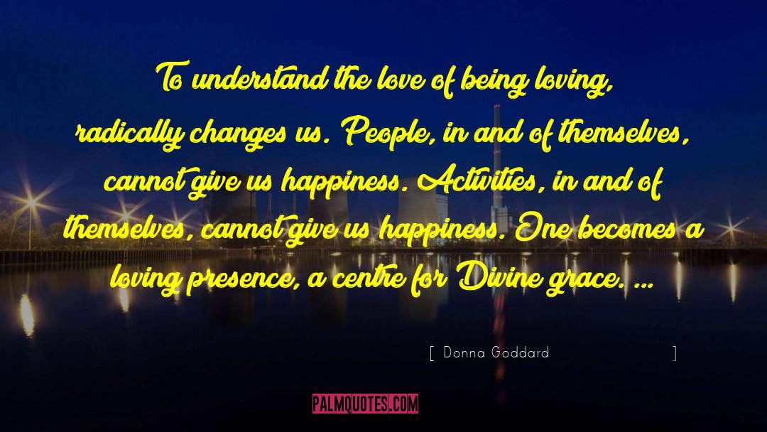 Being Loving quotes by Donna Goddard