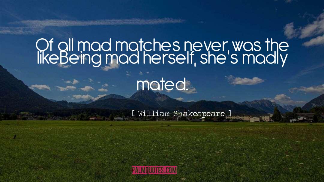 Being Mad quotes by William Shakespeare