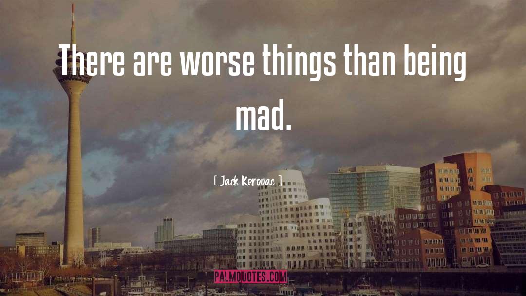 Being Mad quotes by Jack Kerouac