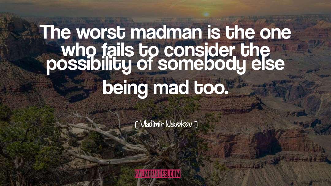 Being Mad quotes by Vladimir Nabokov