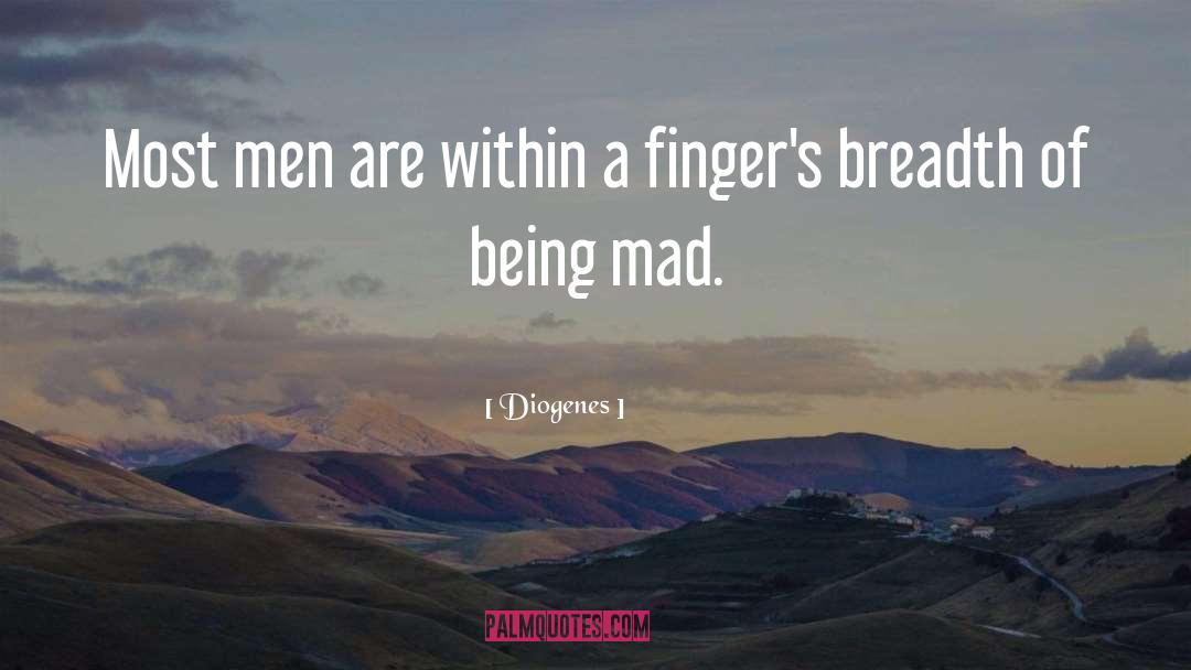 Being Mad quotes by Diogenes
