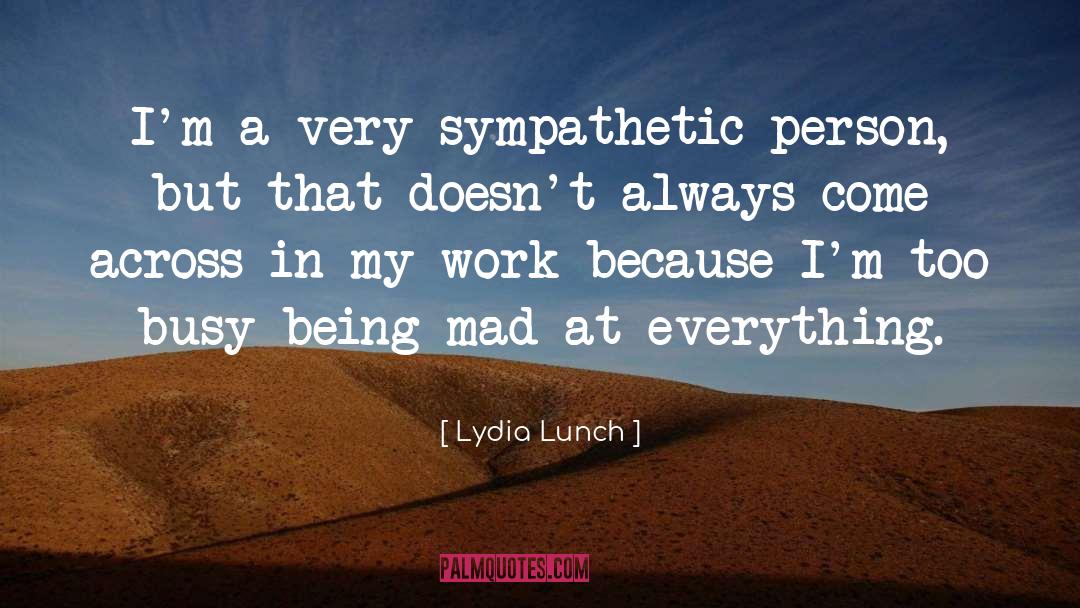 Being Mad quotes by Lydia Lunch