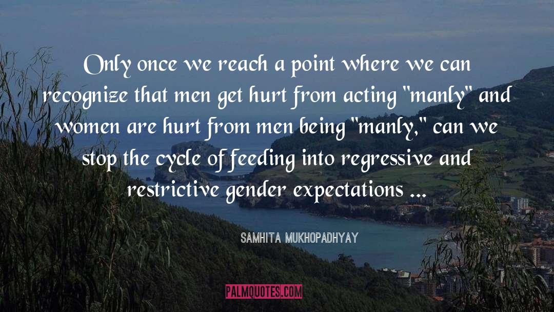 Being Manly quotes by Samhita Mukhopadhyay