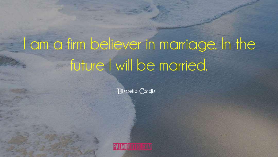 Being Married quotes by Elisabetta Canalis