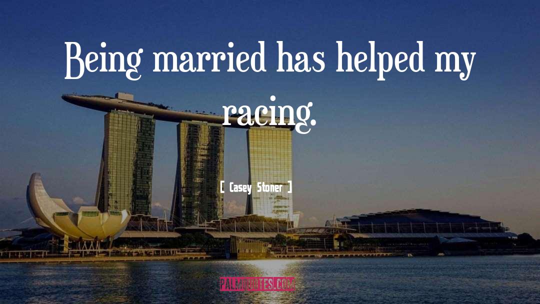 Being Married quotes by Casey Stoner