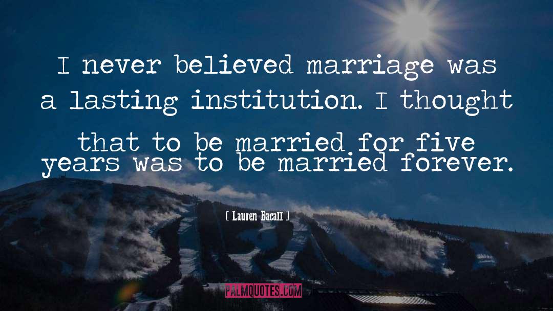 Being Married quotes by Lauren Bacall