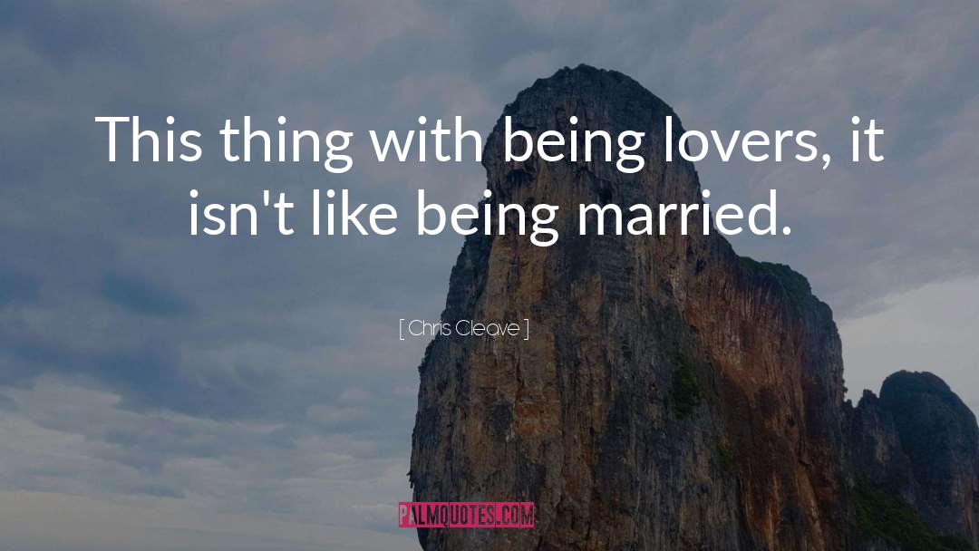 Being Married quotes by Chris Cleave