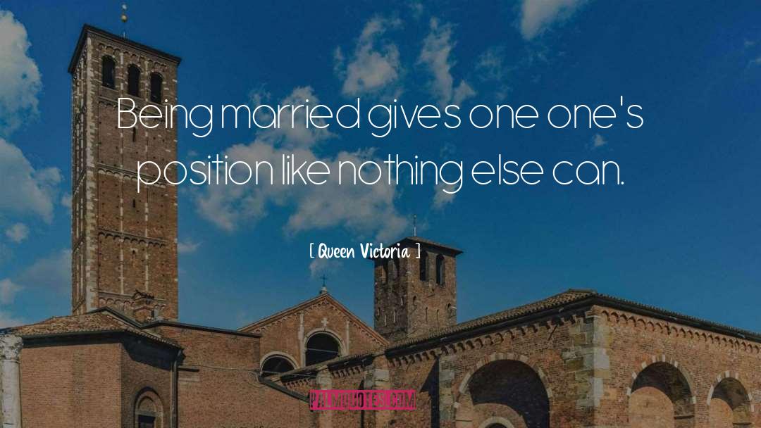 Being Married quotes by Queen Victoria