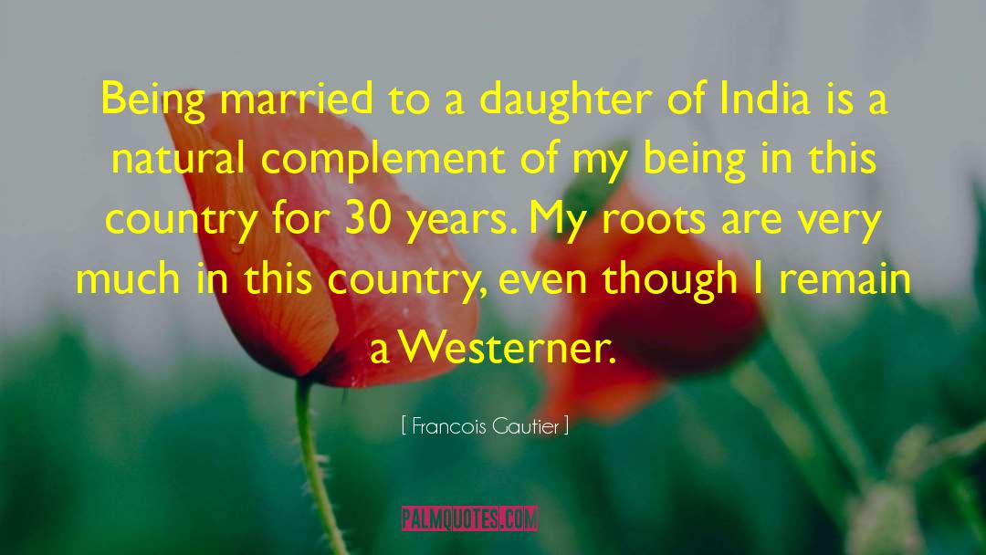 Being Married To A Soldiers quotes by Francois Gautier