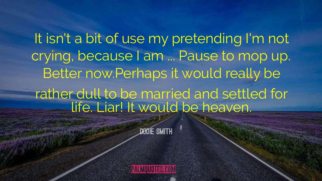 Being Married To A Soldiers quotes by Dodie Smith