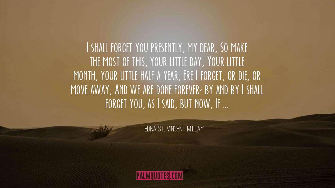 Being Mature And Moving On quotes by Edna St. Vincent Millay