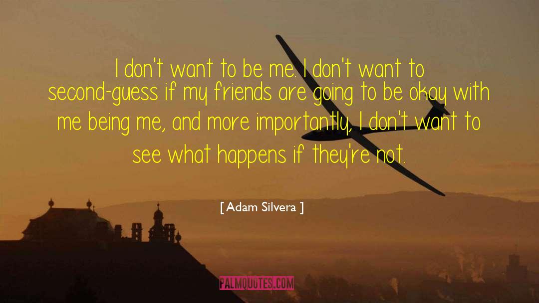 Being Me quotes by Adam Silvera