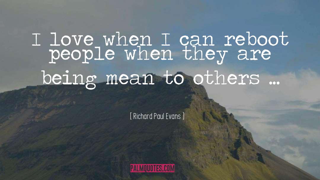 Being Mean quotes by Richard Paul Evans