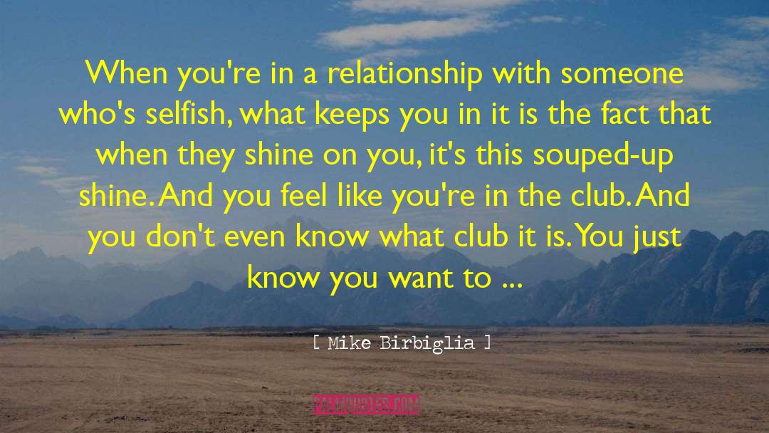Being Mistreated In A Relationship quotes by Mike Birbiglia
