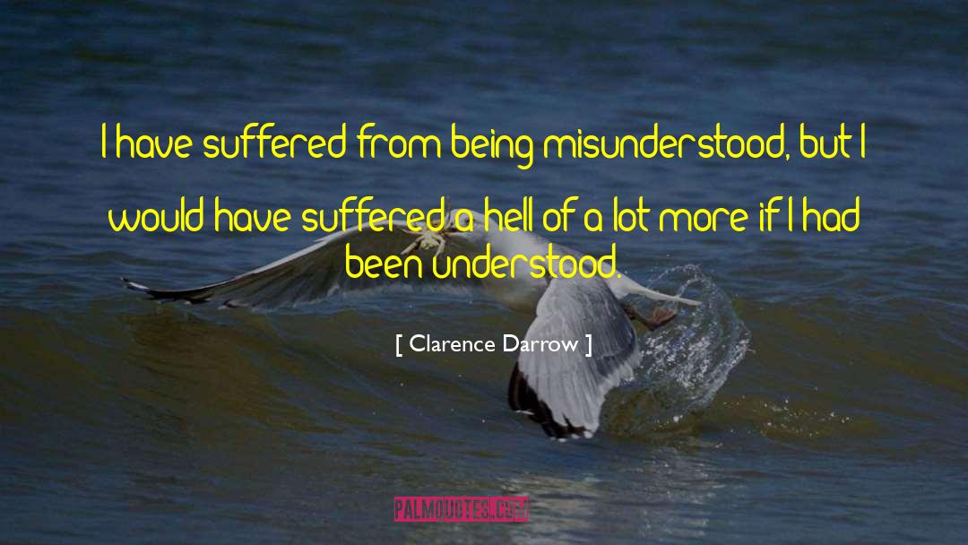 Being Misunderstood quotes by Clarence Darrow