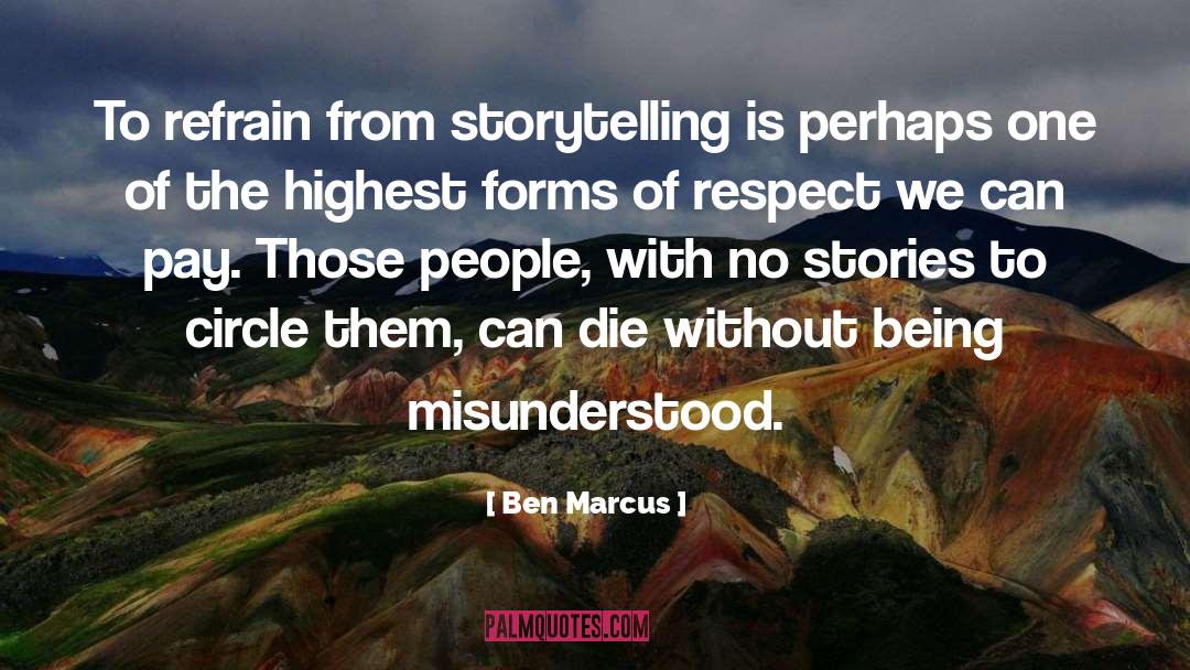 Being Misunderstood quotes by Ben Marcus