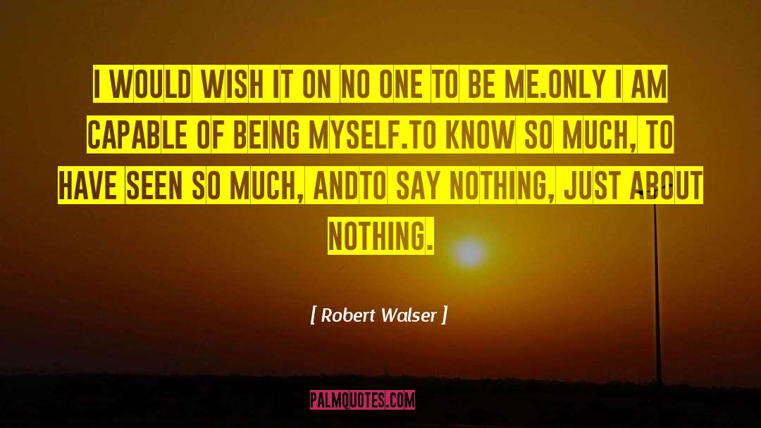 Being Myself quotes by Robert Walser