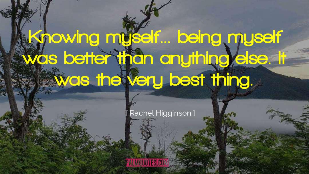 Being Myself quotes by Rachel Higginson