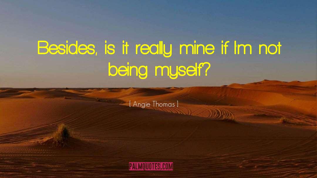 Being Myself quotes by Angie Thomas
