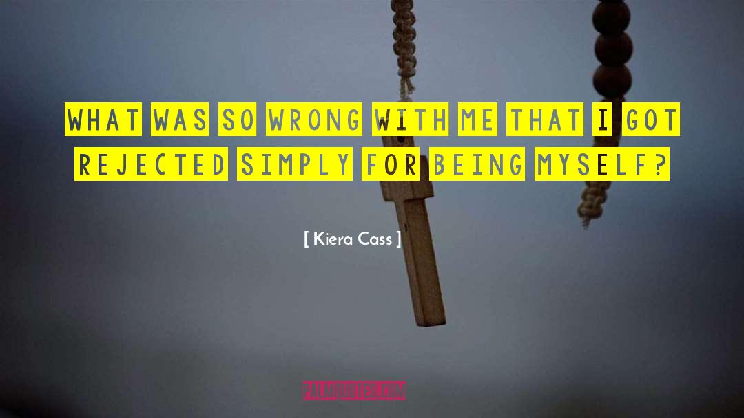 Being Myself quotes by Kiera Cass