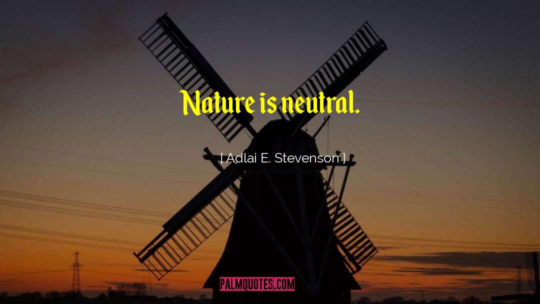 Being Neutral In Politics quotes by Adlai E. Stevenson