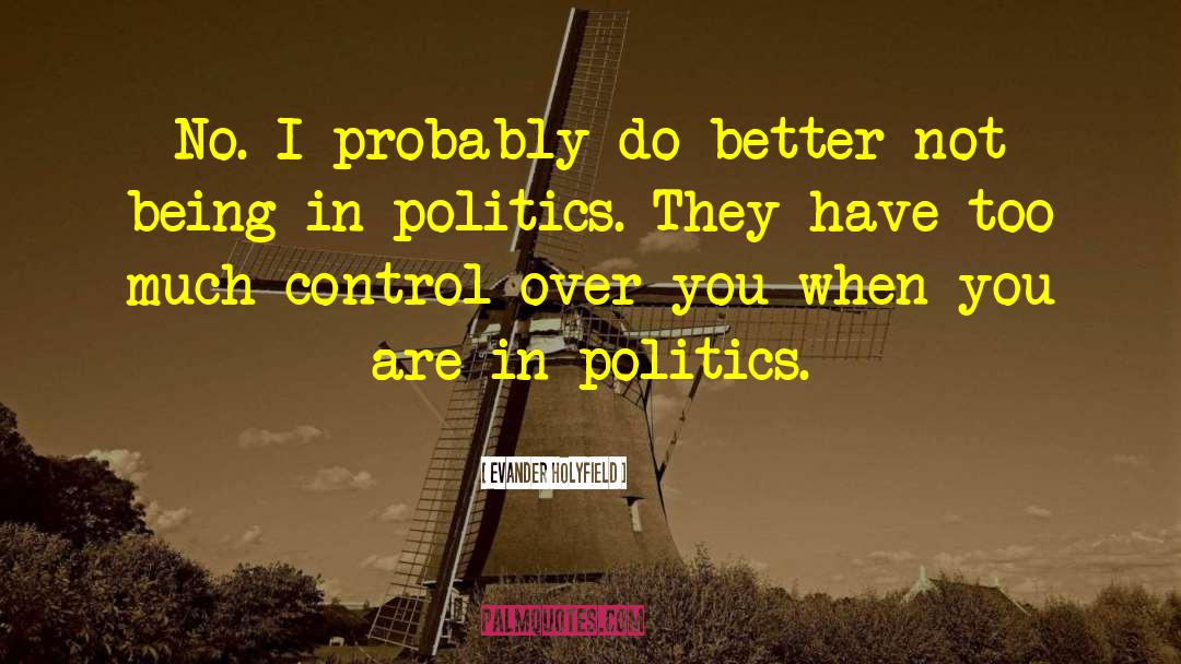 Being Neutral In Politics quotes by Evander Holyfield