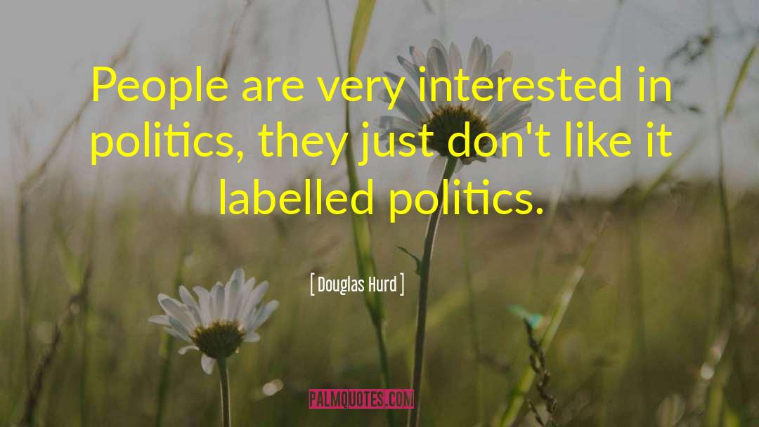 Being Neutral In Politics quotes by Douglas Hurd