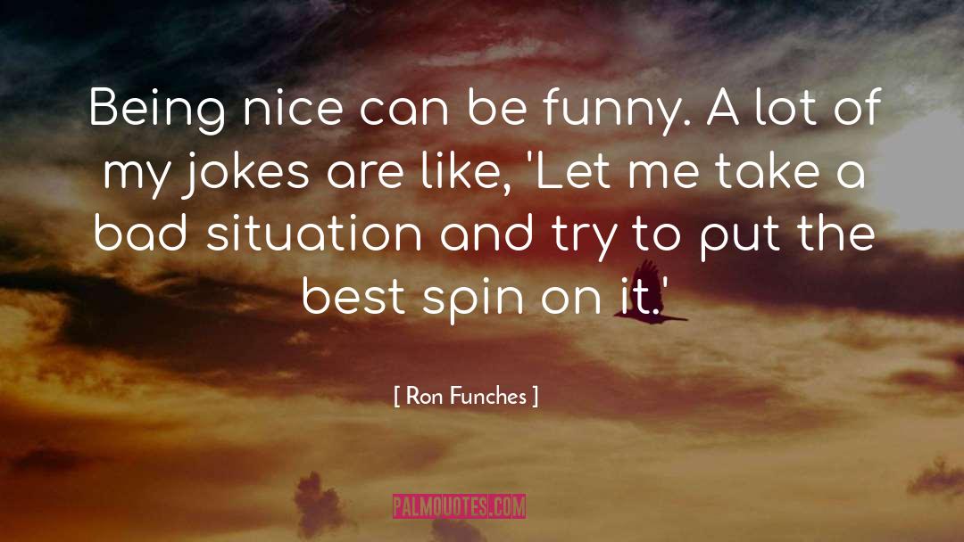 Being Nice quotes by Ron Funches