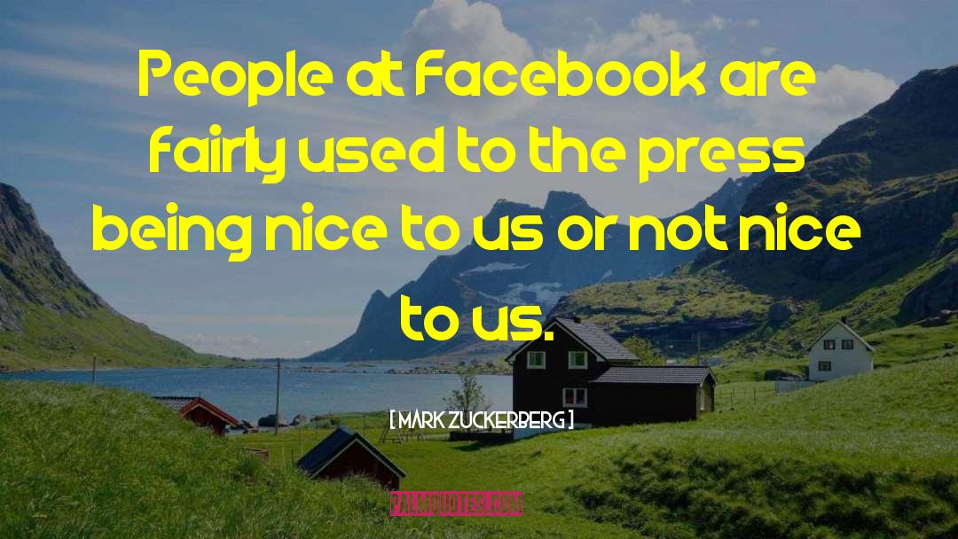 Being Nice quotes by Mark Zuckerberg