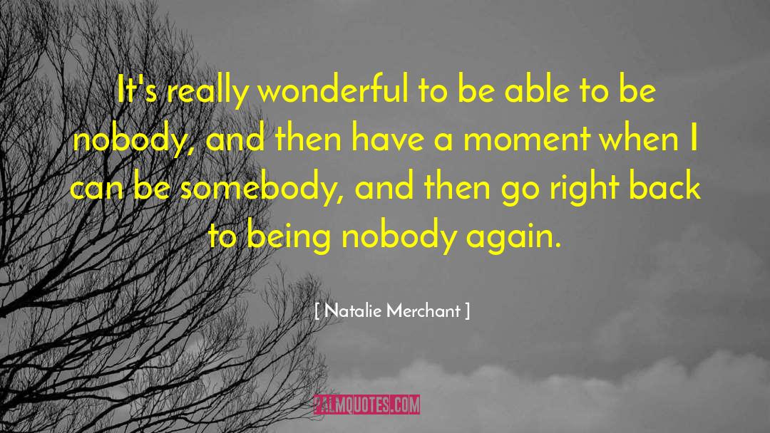 Being Nobody quotes by Natalie Merchant